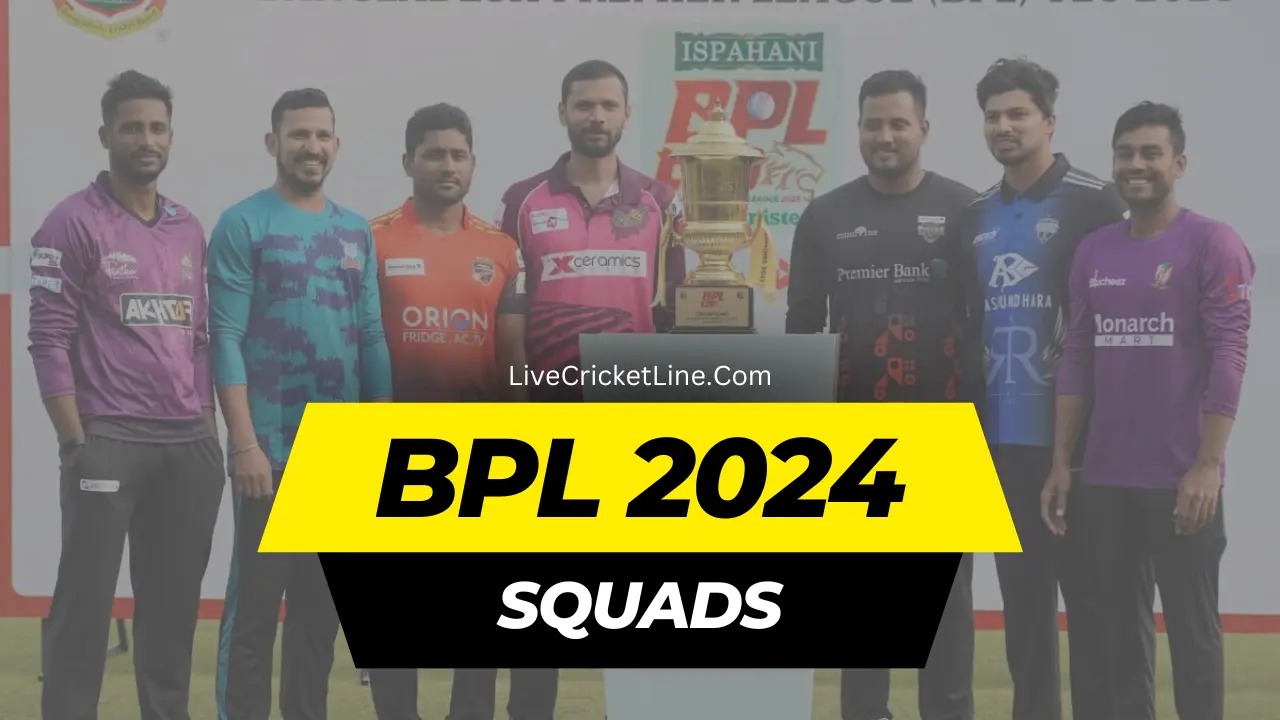 BPL 2024 Squads, All Team Squad, Captain & Players List